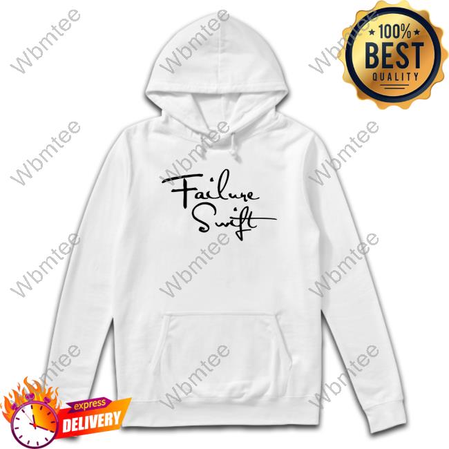 Official Shirts That Go Hard Failure Swift Tee Shirt