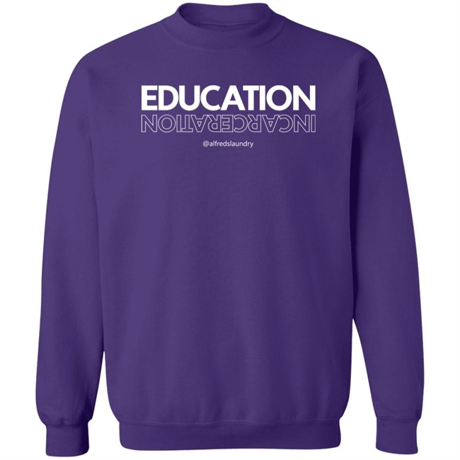 Alfred's Laundry Merch Education Over Incarceration Crewneck Sweatshirt Alfred's Laundry Merch Education Over Incarceration Crewneck Sweatshirt