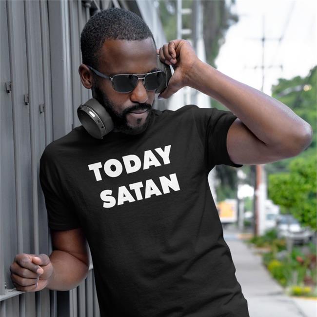 Today Satan T Shirt