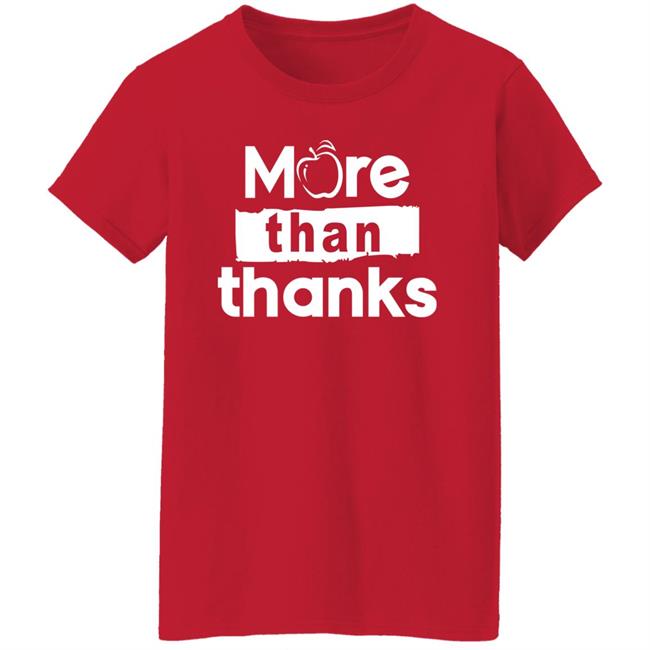 Johnqgoh More Than Thanks Shirt Johnqgoh More Than Thanks Shirt