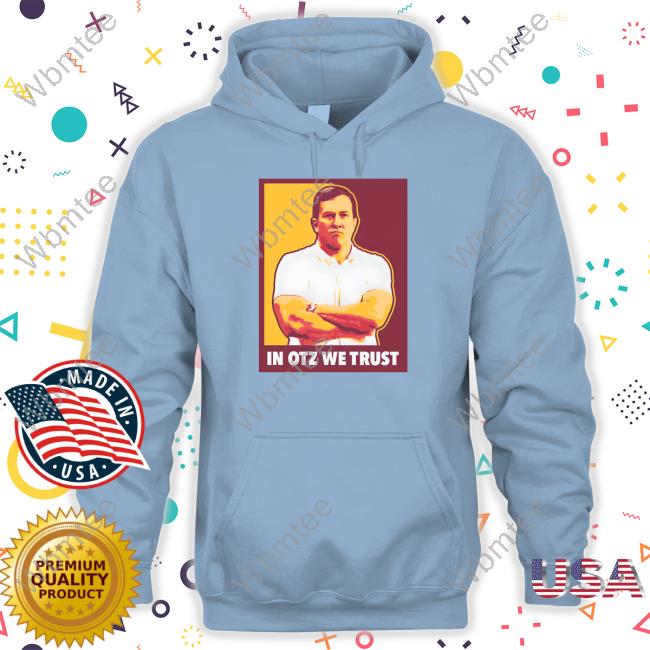 Official Barstool Sports Store In Otz We Trust Shirt In Otz We Trust Shirt Barstool Sports