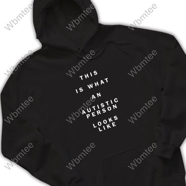 This Is What An Autistic Person Looks Like Shirt This Is What An Autistic Person Looks Like Shirt