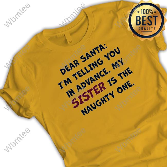 Official Dear santa I’m telling you in advance my sister is the naughty one Cap