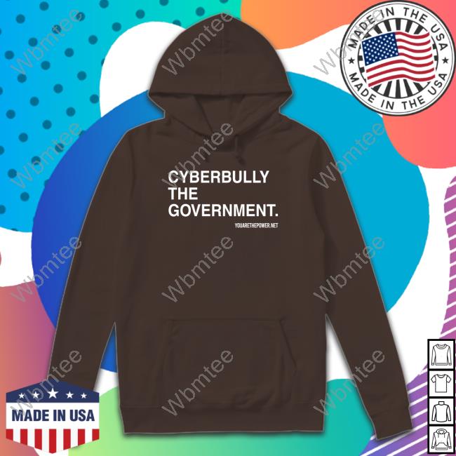 Cyberbully The Government TShirts