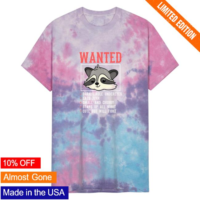 Official Wanted Police Raccoon Trash Panda Funny Quote Gift Unisex Tie Dye T Shirt Cotton Candy
