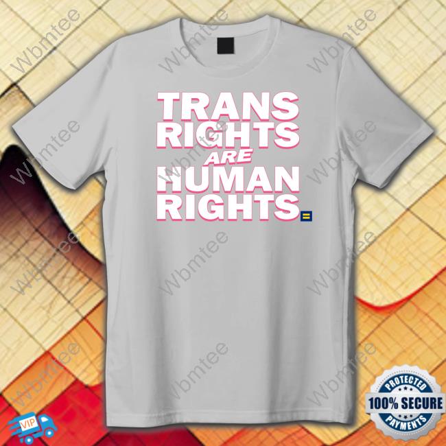 Trans Rights Are Human Rights T Shirt