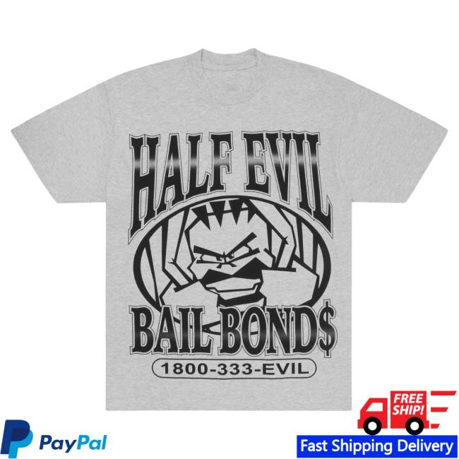 Official Half Evil Merch Store Half Evil Bail Bonds Tshirt HalfEvil