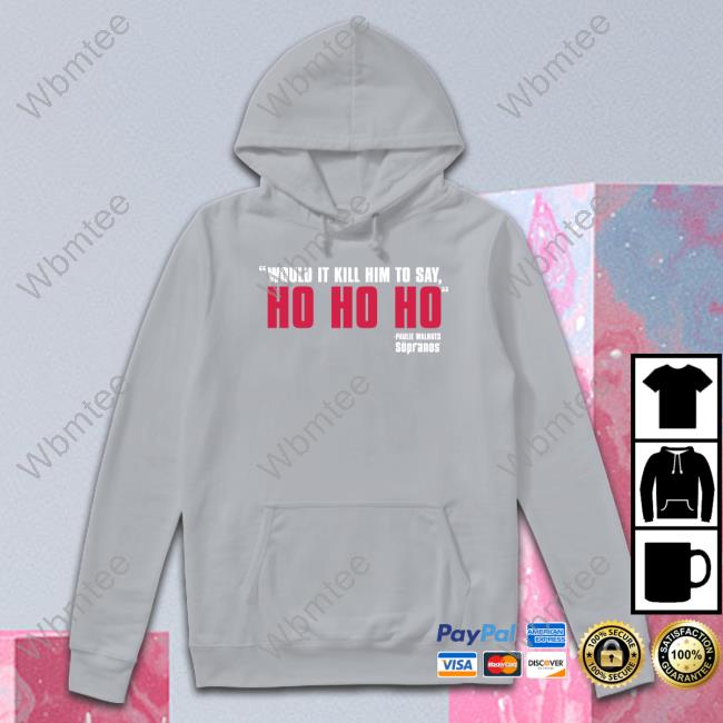 Official HBO The Sopranos Would It Kill Him Holiday Shirt