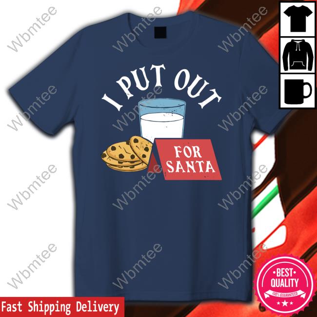 I Put Out For Santa T-Shirt