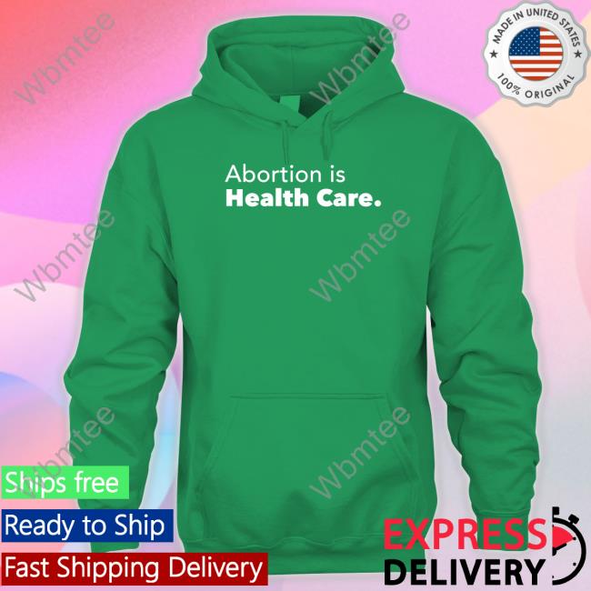 Abortion Is Health Care Sweatshirt