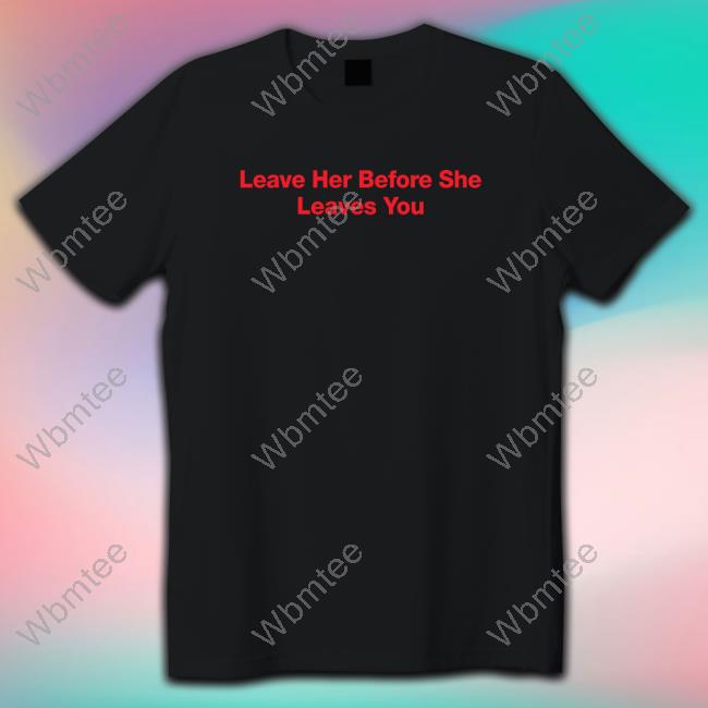 Leave Her Before She Leaves You Hoodie Hitman Izzy