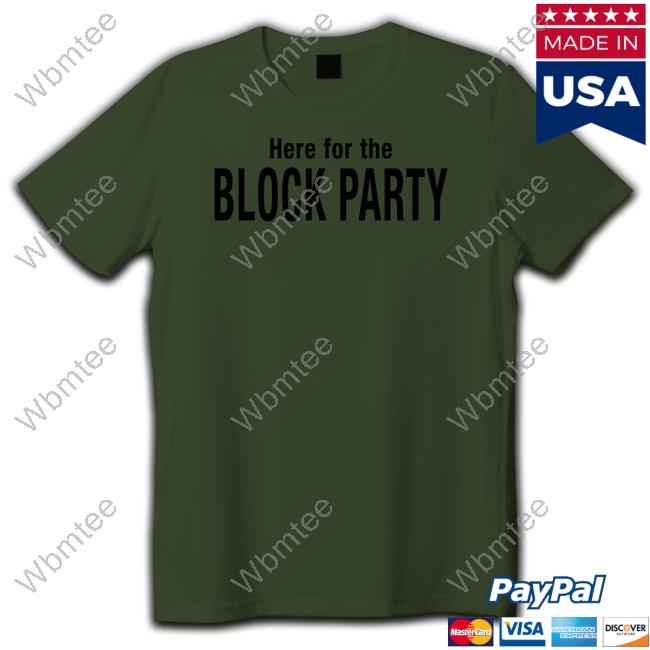 Here For The Block Party Shirt