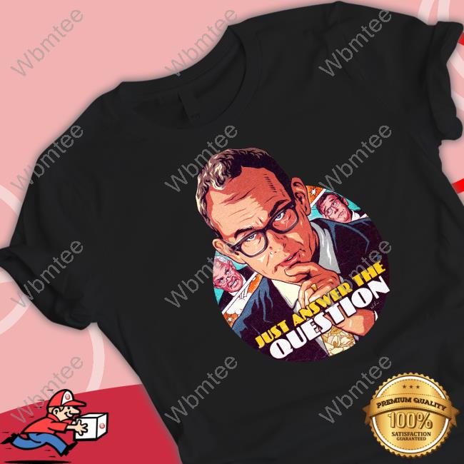 Just Answer The Question T-Shirt Official Just Answer The Question T Shirt