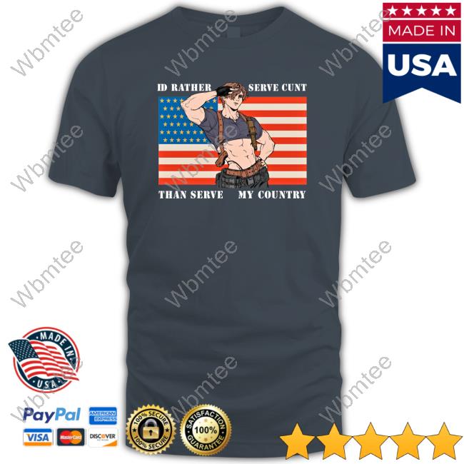 Leon Kennedy I'd Rather Serve Cunt Than Serve My Country Tee