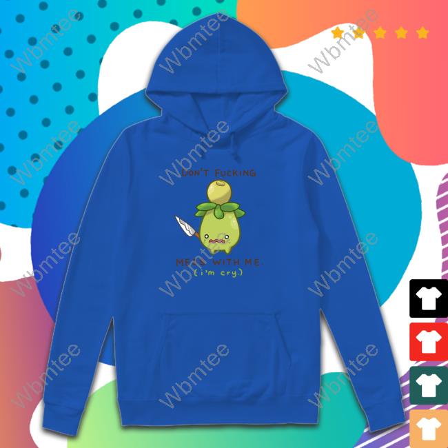 Don't Fucking Mess With Me I'm Cry Tee Shirt