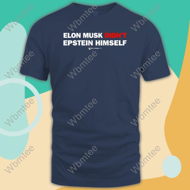 We Are Change This Won't Happen Elon Musk Didn't Epstein Himself Shirt Luke Rudkowski