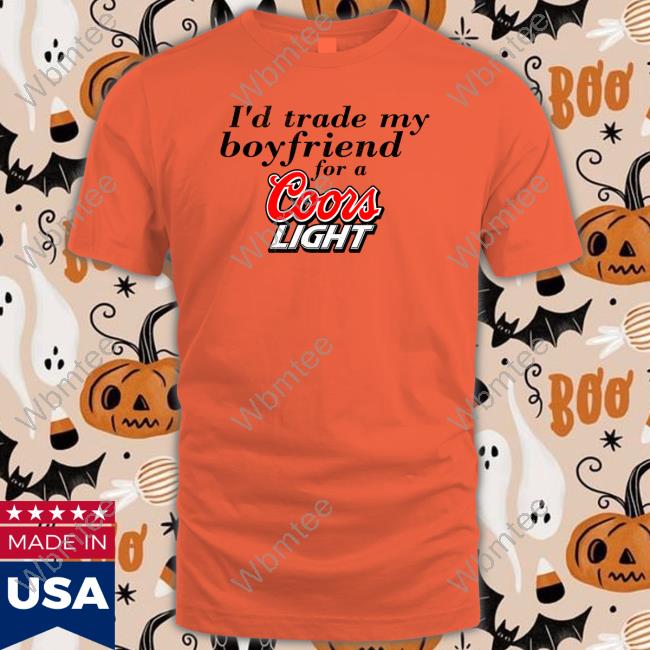 I'd Trade My Boyfriend For A Coors Light Sweatshirt Chrissie Mayr