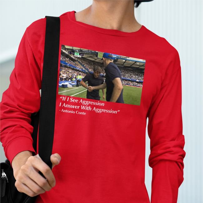 If I See Aggression I Answer With Aggression Antonio Conte Shirt Dave Portnoy Barstool Sports Store