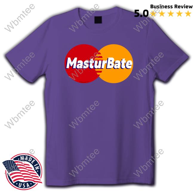 Masturbate Shirt