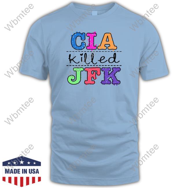 Goodshirts Cia Killed Jfk Shirt Cia Killed Jfk Shirt