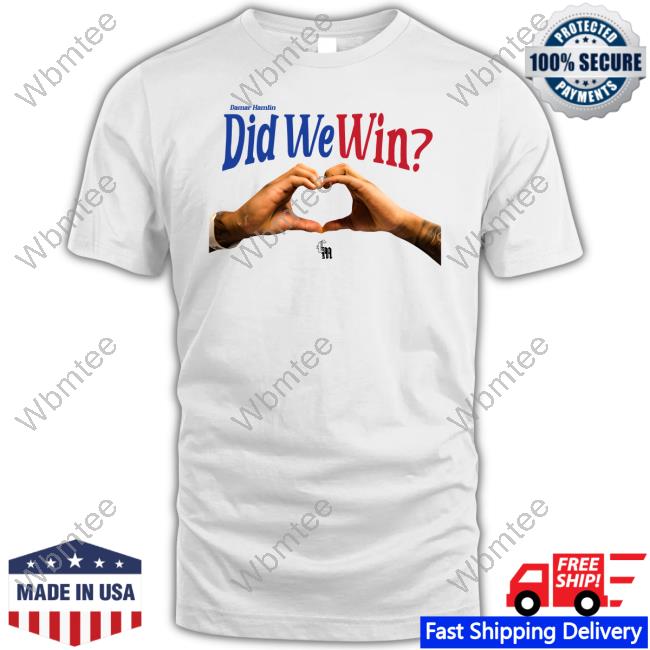 Damar Hamlin Did We Win Shirt