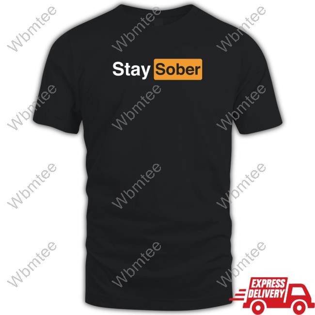 Stay Sober Black Tee Shirt