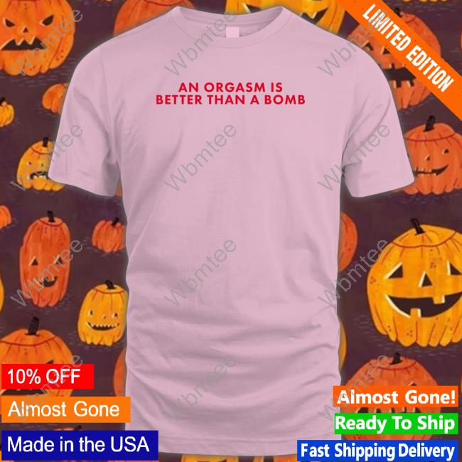 Chandler Bing An Orgasm Is Better Than A Bomb Tee Shirt No Context Friends Tv