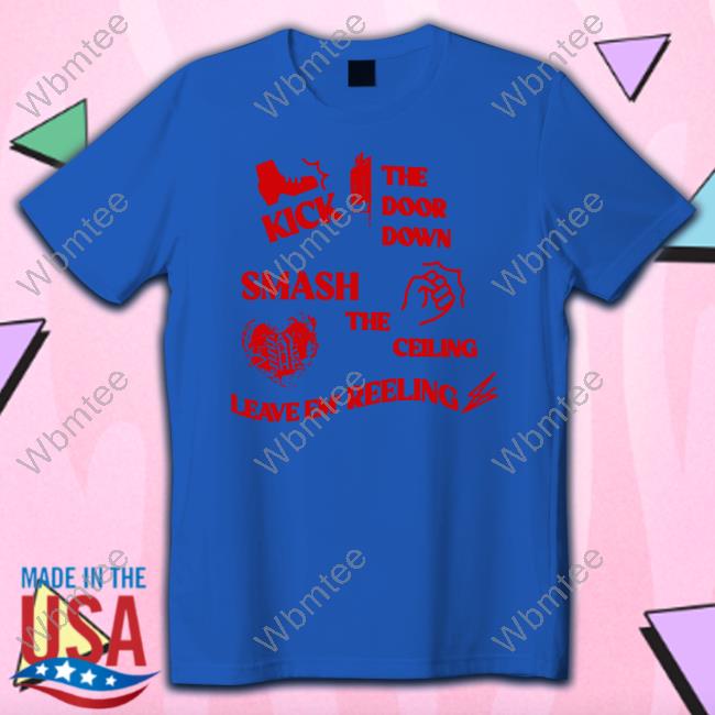 Official Say She She Kick The Door Down Smash The Ceiling Leave Em Reeling T-Shirt