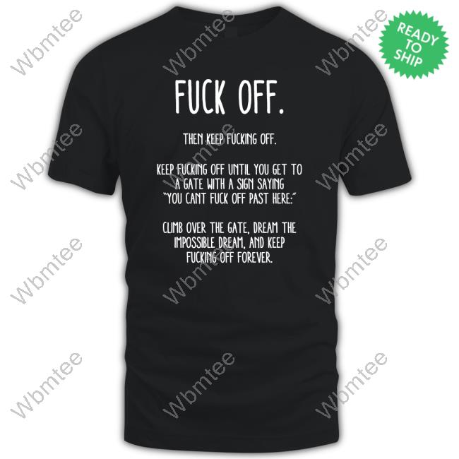 Official Fuck Off Then Keep Fucking Off Shirt