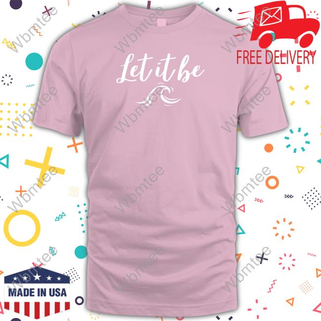 Let It Be Shirt Gabby Petito Foundation Merch Joseph Petito