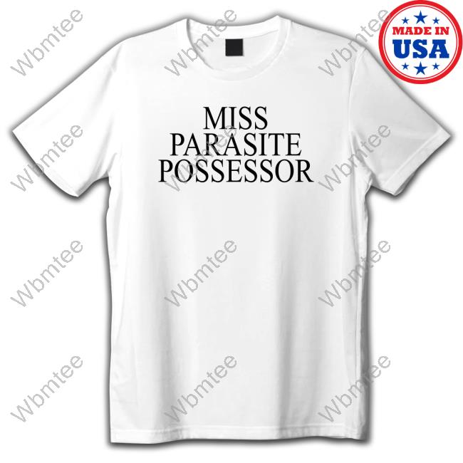Miss Parasite Possessor Shirt