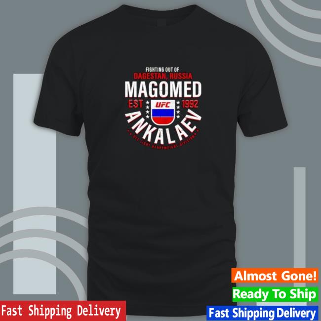 Fighting out of Dagestan Russia Magomed Ankalaev Est 1992 Shirt