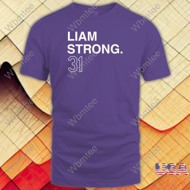 Liam Strong 31 Shirts Official Liam Strong 31 Shirt Obvious Shirts