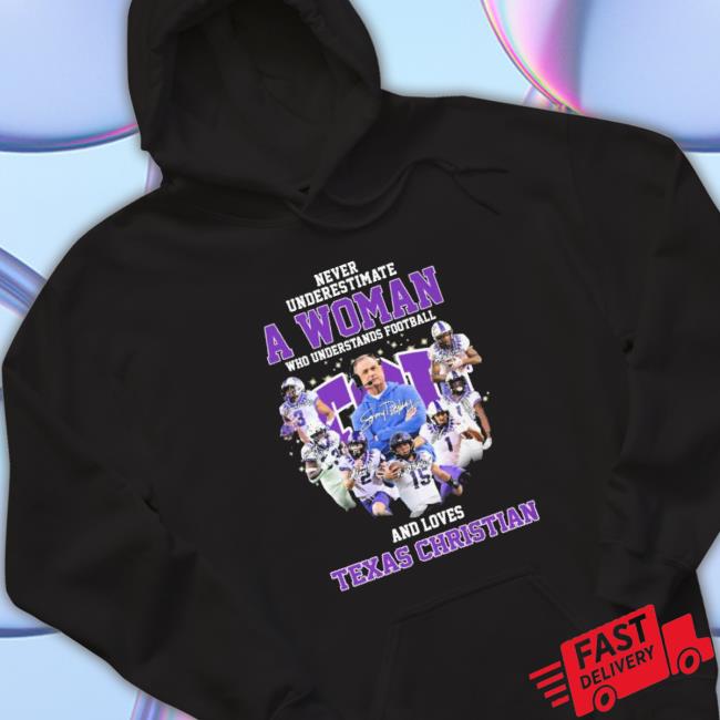 Never Underestimate A Woman Who Understands Football And Loves Texas Christian University Signatures Crewneck Sweatshirt