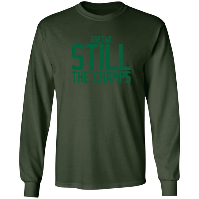 Bbb Printing Store Gretna Still The Champs Shirt Triple B Bbb Printing Store Gretna Still The Champs Shirt Triple B