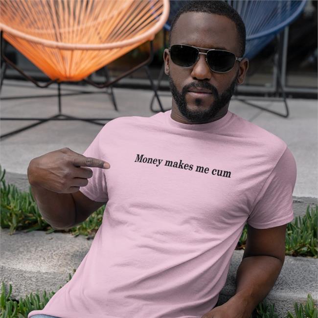 Money Makes Me Cum Shirt Pink