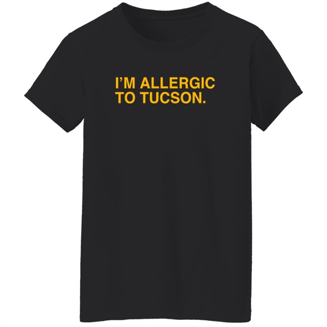 Well Put Brand I’M Allergic To Tucson T Shirt Joe Healey Well Put Brand I’M Allergic To Tucson T Shirt Joe Healey