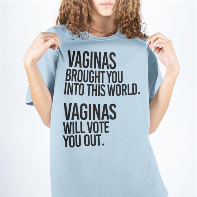 Vaginas Brought You Into This World Vaginas Will Vote You Out Hoodie Andreamcmanus3