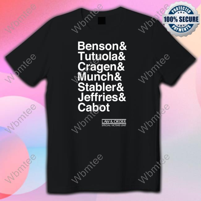 Nbc Store Law & Order Special Victims Unit Benson & Tutuola & Cragen & Munch & Stabler & Jeffries & Cabot T Shirt