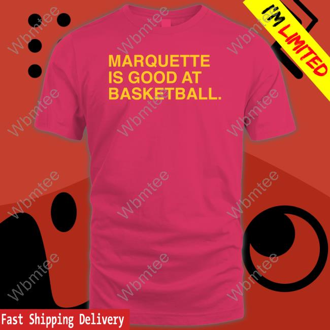 Official Marquette Is Good At Basketball Tee