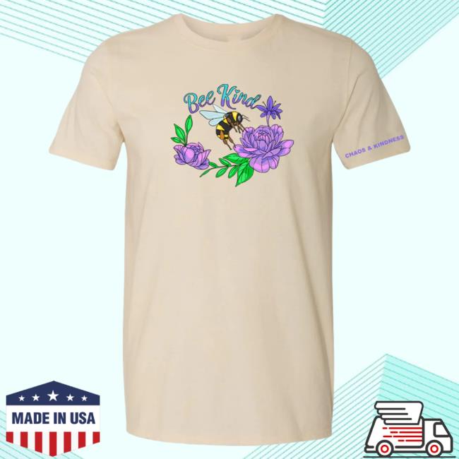 Official Chaos And Kindness Store Bee Kind Tees Natural