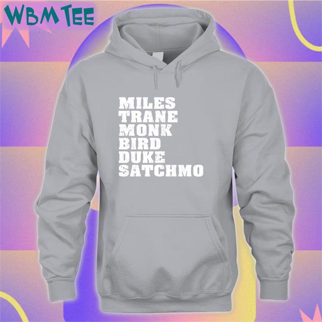 Miles Trane Monk Bird Duke Satchmo Hoodie