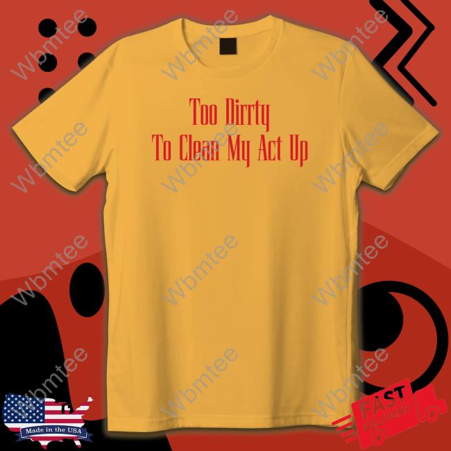 Christina Aguilera Merch Too Dirrty To Clean My Act Up Hooded Sweatshirt Too Dirrty Baby