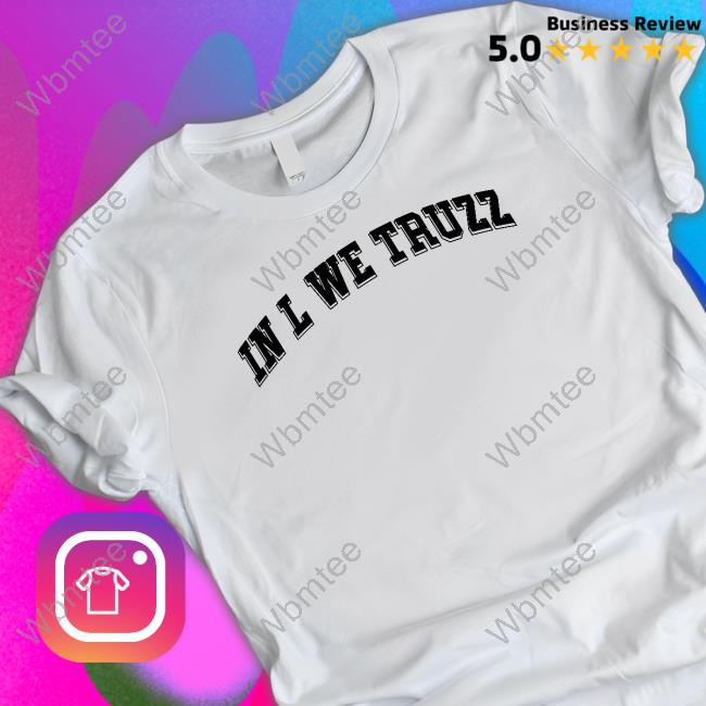 Lamar Jackson In L We Truzz Shirt