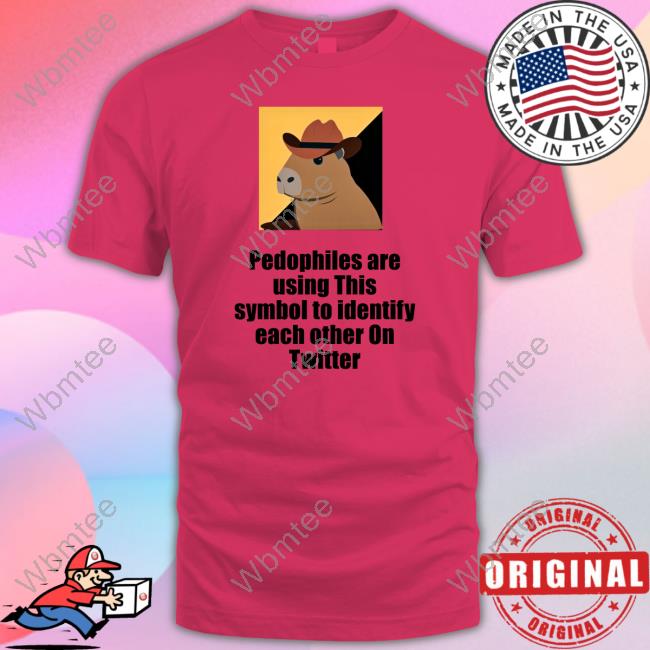 Libertycappy Pedophiles Are Using This Symbol To Identify Each Other On Twitter T Shirts