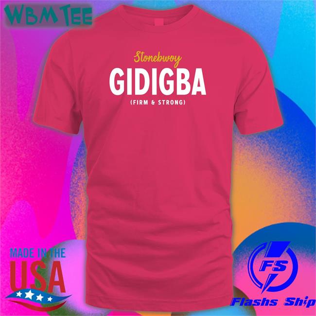 Juaben Stonebwoy Gidigba Firm Strrong Sweatshirts Akosua Serwaa