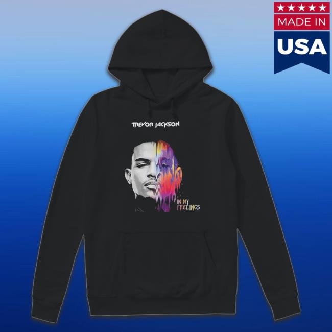 Trevor Jackson In My Feelings Sweatshirts Trevor Jackson In My Feelings Classic shirt
