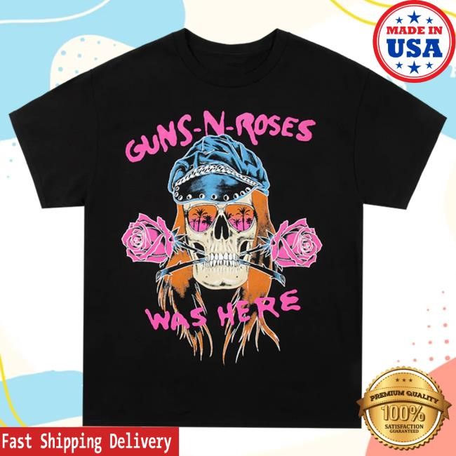 Officia Gnr Merch Clothing Store Shop Guns N’ Roses Skull Gn'r Was Here Shirts Gnrmerch