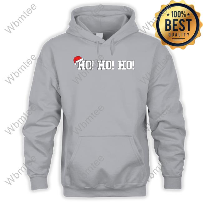 Official Ho Ho Ho Christmas Shirts Ho Ho Ho T Shirt
