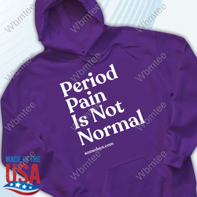 Somedays Period Pain Is Not Normal Long Sleeve Tee